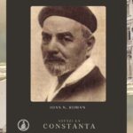 30 iunie. Ioan N. Roman și drepturile dobrogenilor - anomalii politice din perioada 1878 – 1905